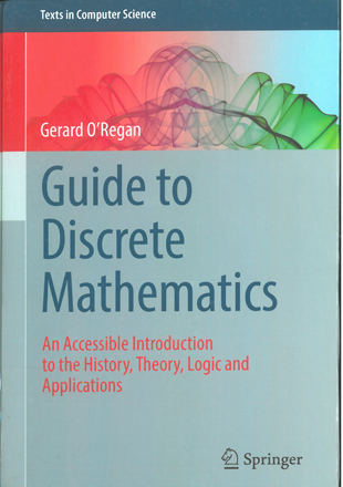 Guide to Discrete Mathematics An Accessible Introduction to the History, Theory, Logic and Applicati