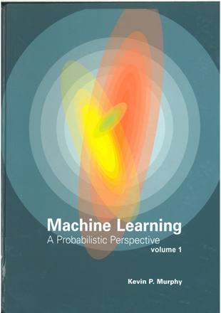 Machine Learning A Probabilistic Perspective Volume 1