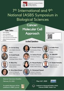 7th International and 9th National IASBS Symposium on Biological Sciences, Cancer: Molecular Cell Approach